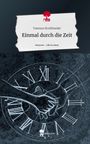 Vanessa Streifeneder: Einmal durch die Zeit. Life is a Story - story.one, Buch