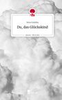 Sena Guimba: Du, das Glückskind. Life is a Story - story.one, Buch