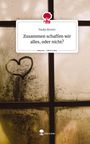 Nadja Reuter: Zusammen schaffen wir alles, oder nicht?. Life is a Story - story.one, Buch