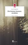 Lina Honigmann: Die letzten Sonnenstrahlen. Life is a Story - story.one, Buch