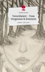 Kristin Dotzel: Verschleiert - Vom Vergessen & Erinnern. Life is a Story - story.one, Buch