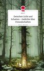 Arin F.: Zwischen Licht und Schatten - Gedichte über Freundschaften. Life is a Story - story.one, Buch