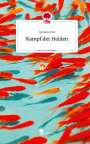 Stefanie Biel: Kampf der Helden. Life is a Story - story.one, Buch
