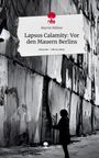 Marvin Möhler: Lapsus Calamity: Vor den Mauern Berlins. Life is a Story - story.one, Buch