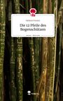 Helmut Forster: Die 12 Pfeile des Bogenschützen. Life is a Story - story.one, Buch