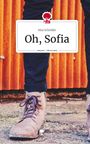 Sina Schröder: Oh, Sofia. Life is a Story - story.one, Buch