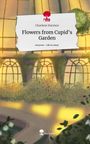 Charlene Harmon: Flowers from Cupid's Garden. Life is a Story - story.one, Buch