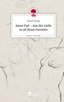 Pascal Schlag: Amor Fati - Aus der Liebe in all ihren Facetten. Life is a Story - story.one, Buch