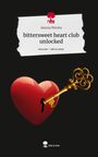 Alessia Werlen: bittersweet heart club unlocked. Life is a Story - story.one, Buch