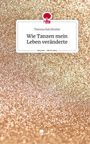 Theresa Reichhuber: Wie Tanzen mein Leben veränderte. Life is a Story - story.one, Buch