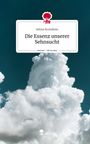 Selma Kronsbein: Die Essenz unserer Sehnsucht. Life is a Story - story.one, Buch