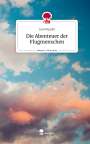Lara Hippler: Die Abenteuer der Flugmenschen. Life is a Story - story.one, Buch