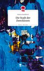 Hamza Kasddouri: Die Stadt der Zwecklosen. Life is a Story - story.one, Buch