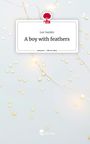 Lee Sander: A boy with feathers. Life is a Story - story.one, Buch