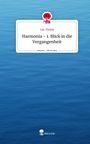 Lia-Finlay: Harmonia - 1. Blick in die Vergangenheit. Life is a Story - story.one, Buch
