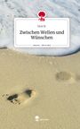 Nick W.: Zwischen Wellen und Wünschen. Life is a Story - story.one, Buch