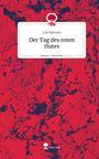 Lila Qumash: Der Tag des roten Hutes. Life is a Story - story.one, Buch
