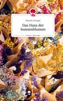 Melanie Prengel: Das Haus der Sonnenblumen. Life is a Story - story.one, Buch