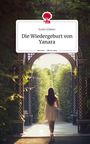 Ecem Gülenc: Die Wiedergeburt von Yanara. Life is a Story - story.one, Buch