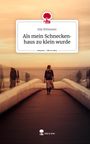 Ella Wittmeier: Als mein Schneckenhaus zu klein wurde. Life is a Story - story.one, Buch