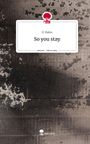 D. Balos: So you stay. Life is a Story - story.one, Buch
