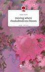 Lilian Fuchs: moving where rhododendrons bloom. Life is a Story - story.one, Buch