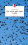 Nastassia Motus: Was ich dir noch sagen wollte. Life is a Story - story.one, Buch