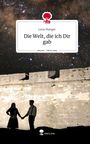 Lena Manger: Die Welt, die ich Dir gab. Life is a Story - story.one, Buch