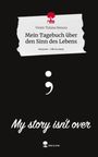Vivien Tiziana Bonura: Mein Tagebuch über den Sinn des Lebens. Life is a Story - story.one, Buch