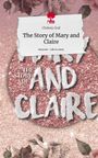Chelsey Graf: The Story of Mary and Claire. Life is a Story - story.one, Buch