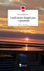 Kim Jungjohann: I will never forget you - I promise. Life is a Story - story.one, Buch