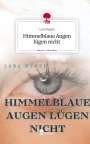 Lara Deppe: Himmelblaue Augen lügen nicht. Life is a Story - story.one, Buch