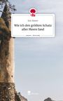 Eric Küster: Wie ich den größten Schatz aller Meere fand. Life is a Story - story.one, Buch