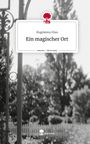 Magdalena Elias: Ein magischer Ort. Life is a Story - story.one, Buch
