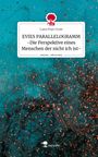 Luna Feye Graw: EVIES PARALLELOGRAMM -Die Perspektive eines Menschen der nicht ich ist-. Life is a Story - story.one, Buch