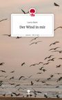 Laura Baier: Der Wind in mir. Life is a Story - story.one, Buch