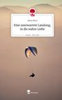 Soma Pirot: Eine unerwartete Landung, in die wahre Liebe. Life is a Story - story.one, Buch