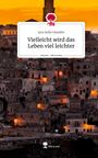 Jara Sofia Glaubitz: Vielleicht wird das Leben viel leichter. Life is a Story - story.one, Buch