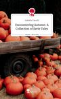 Isabella Tatschl: Encountering Autumn: A Collection of Eerie Tales. Life is a Story - story.one, Buch
