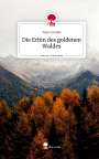 Teija Czwikla: Die Erbin des goldenen Waldes. Life is a Story - story.one, Buch