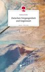 Kalena Kolly: Zwischen Vergangenheit und Gegenwart. Life is a Story - story.one, Buch