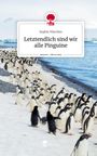 Sophie Nüschen: Letztendlich sind wir alle Pinguine. Life is a Story - story.one, Buch