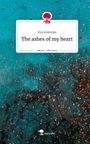 Kira Kubetzko: The ashes of my heart. Life is a Story - story.one, Buch