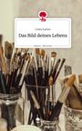 Linda Kadow: Das Bild deines Lebens. Life is a Story - story.one, Buch