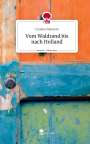 Caroline Machnik: Vom Waldrand bis nach Holland. Life is a Story - story.one, Buch
