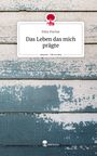 Felix Fischer: Das Leben das mich prägte. Life is a Story - story.one, Buch