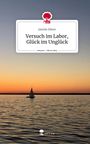 Jasmin Ebner: Versuch im Labor, Glück im Unglück. Life is a Story - story.one, Buch