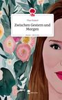 Thea Ruland: Zwischen Gestern und Morgen. Life is a Story - story.one, Buch