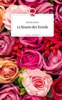 Monika Spiess: 12 Rosen der Erotik. Life is a Story - story.one, Buch