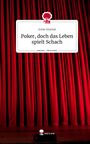 Irene Gramal: Poker, doch das Leben spielt Schach. Life is a Story - story.one, Buch